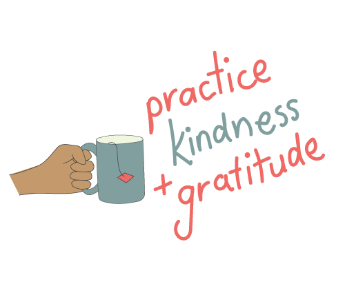 Practice kindness and gratitude