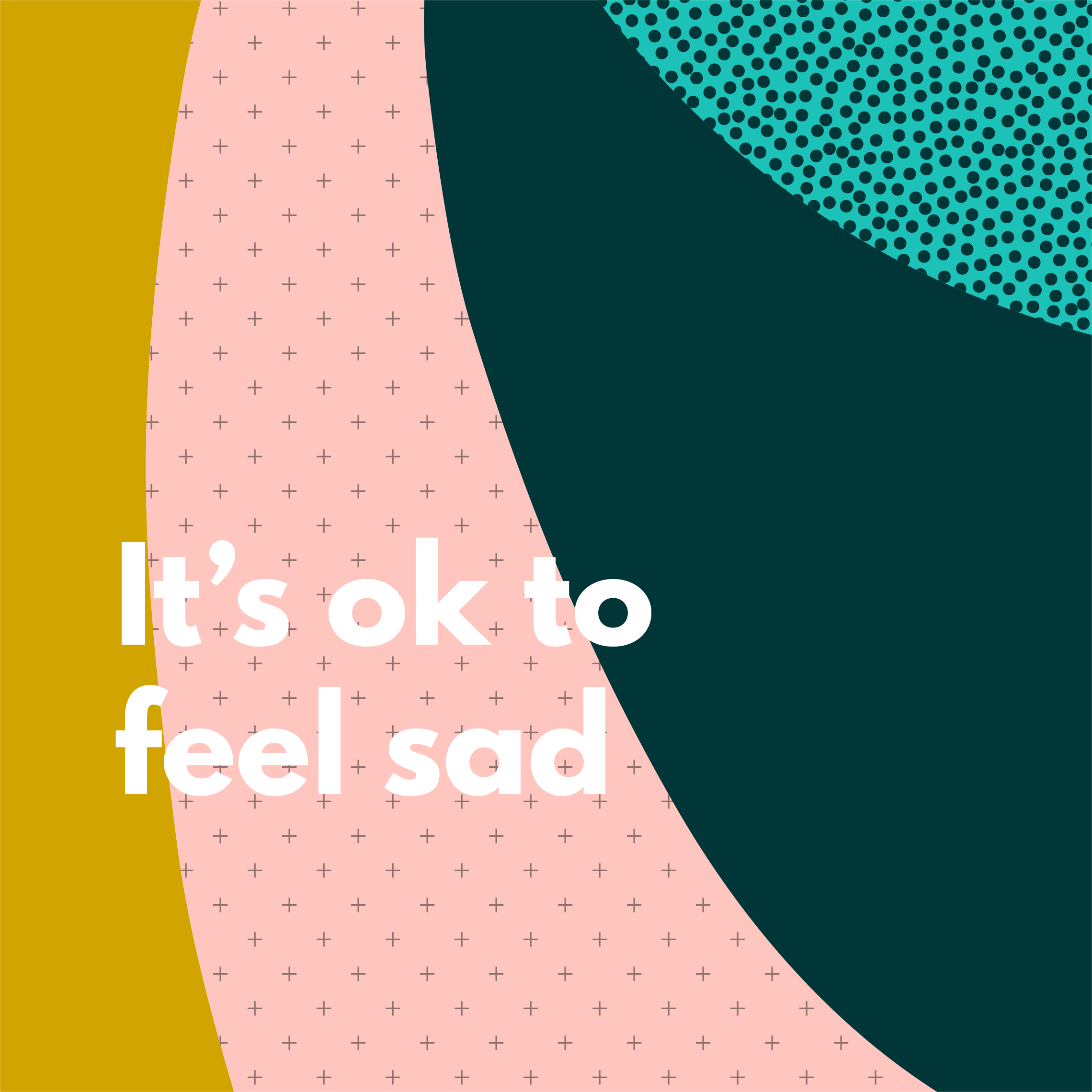 It's ok to feel sad