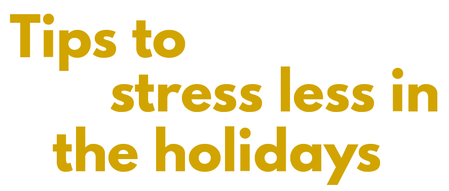 Tips to stress less in the holidays